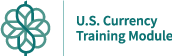 U.S. Currency Training Module