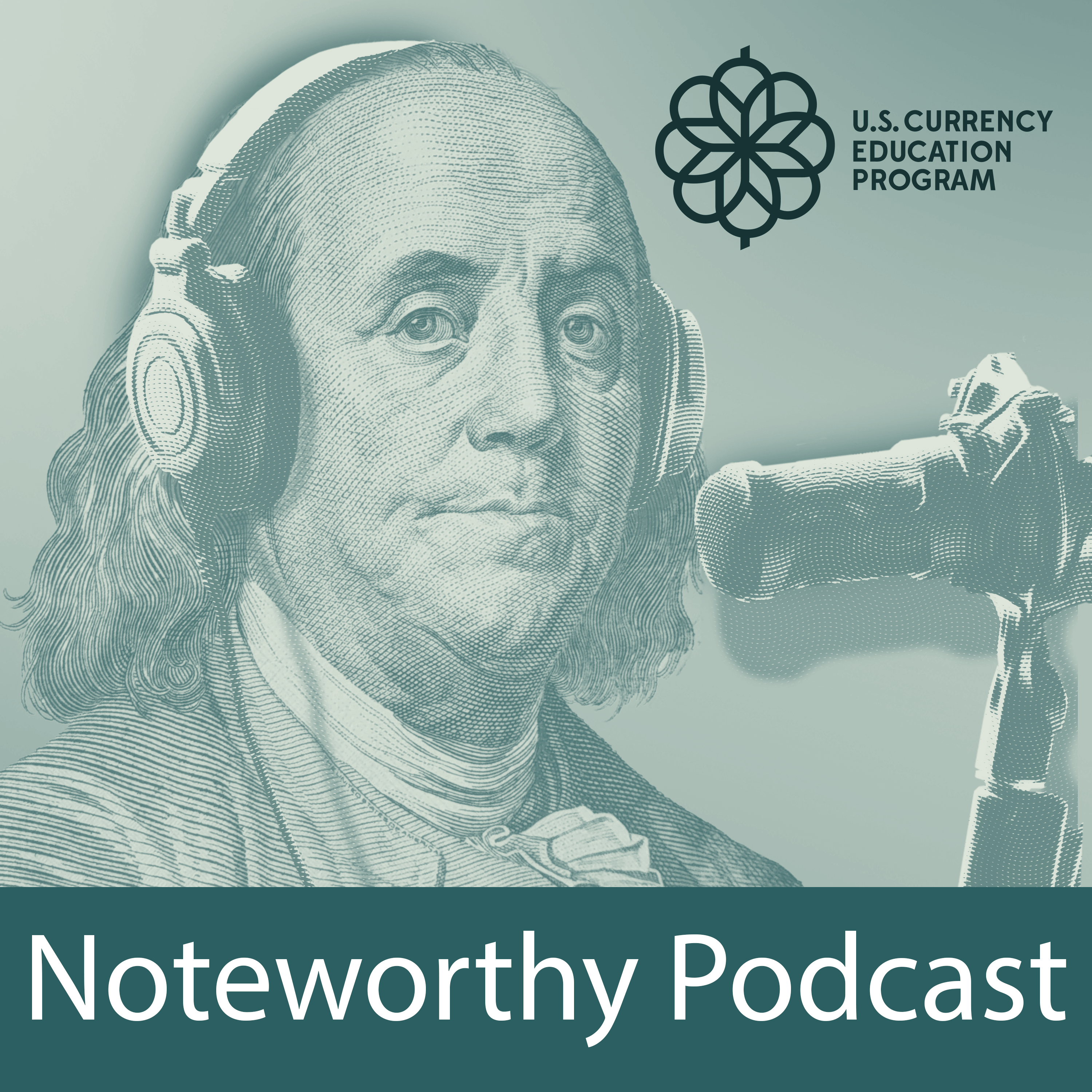 Noteworthy Podcast | U.S. Currency Education Program