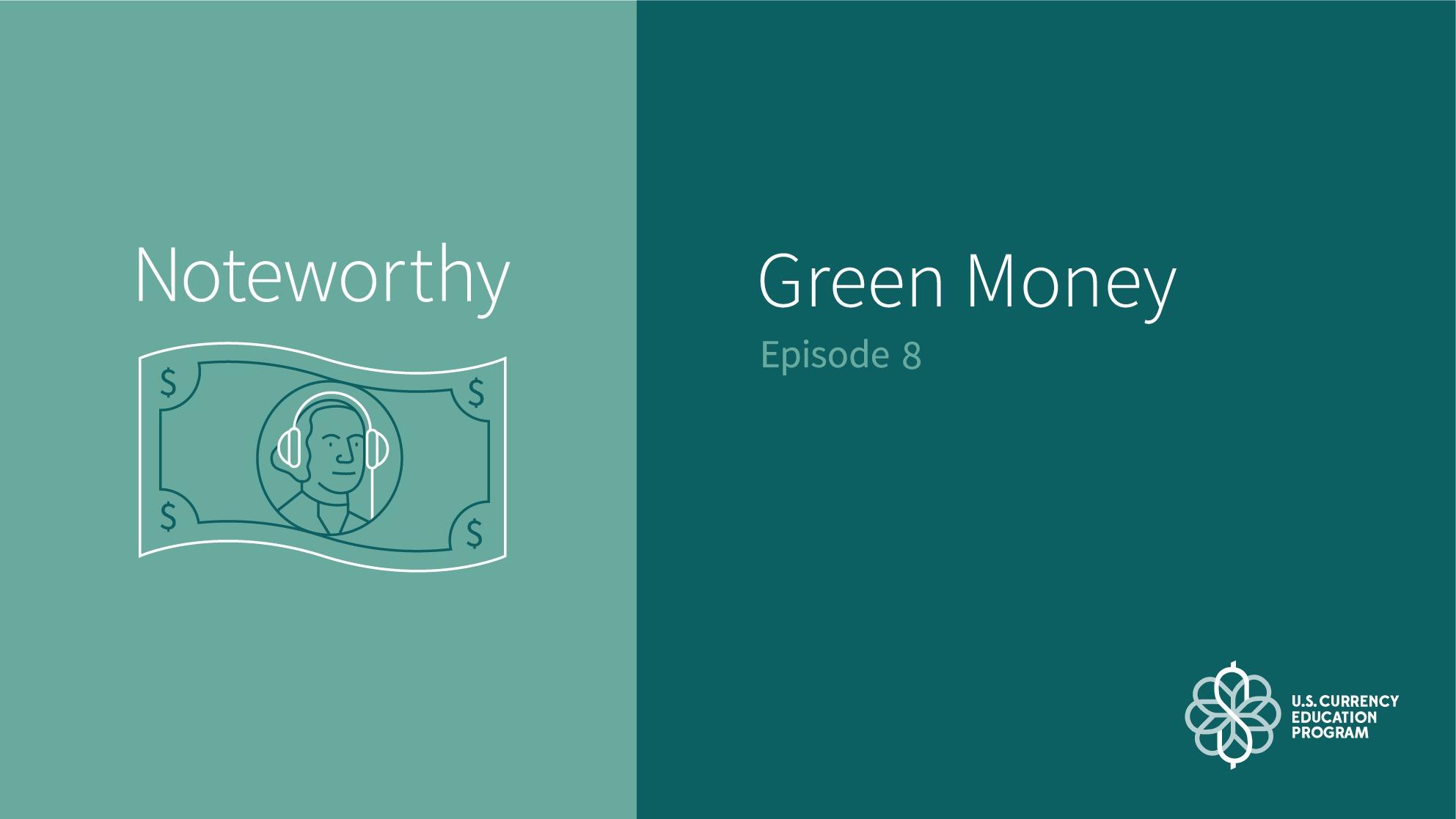 Green Money Podcast | U.S. Currency Education Program