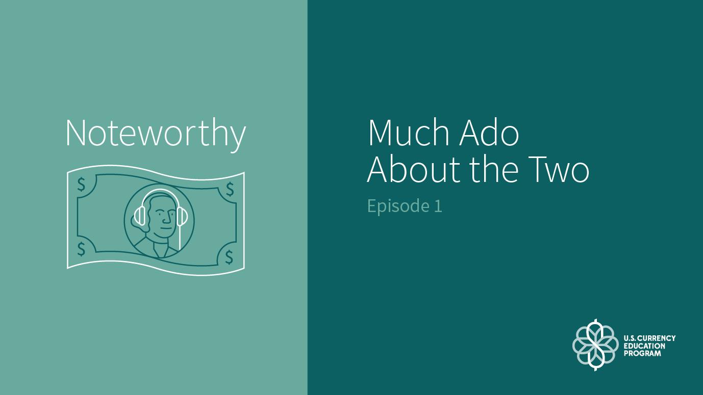Noteworthy Podcast Episode 1: Much Ado About the Two